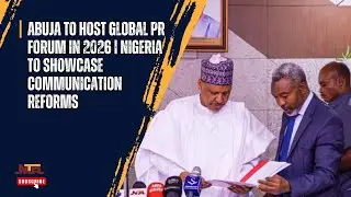 Abuja to Host Global PR Forum in 2026 | Nigeria to Showcase Communication Reforms