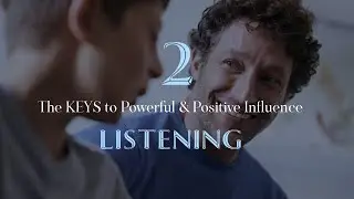 Being a Listener Key #2 |  The Keys To Powerful Positive Influence