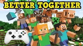 Minecraft W10 / Xbox 1.2 Update - BETTER TOGETHER