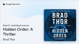 Hidden Order: A Thriller Book 12 by Brad Thor &middot; Audiobook preview