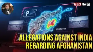 Allegations Against India in Afghanistan: Strategic Reality and Regional Security