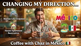 I’m changing the direction of my life... (Coffee with Chaz in Mexico 🇲🇽)