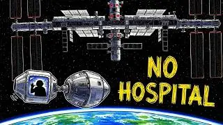 The ISS Medical Evacuation Proves Space Stations Are Death Traps