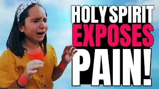 Holy Spirit EXPOSES PAIN in CHILDREN!