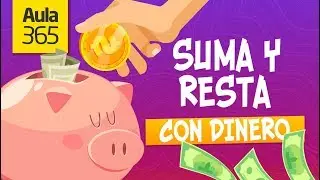&iquest;C&oacute;mo aprender a sumar y restar con Dinero? | Videos Educativos Aula365