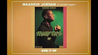 Run It Up - Maadkid Jordan Ft. Scorp Daddy(Official Audio)