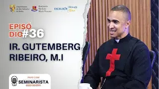 IR. GUTEMBERG RIBEIRO, M.I | Papo com Seminarista #36