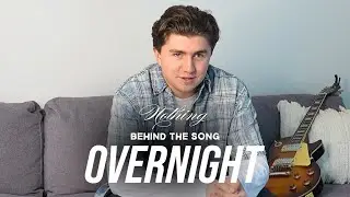Overnight - Nothing (Behind The Song Part 3)