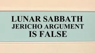 THE LUNAR SABBATH JERICHO ARGUMENT DEBUNKED