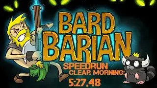 Bardbarian - Clear Morning Speedrun in 5:27,48