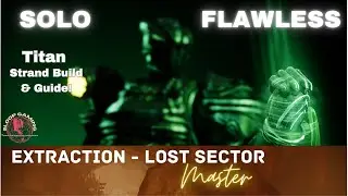 SOLO FLAWLESS MASTER LOST SECTOR - EXTRACTION - TITAN STRAND BUILD & GUIDE - DESTINY2