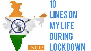 10 Lines on How I Spent My Lockdown | Simple Essay in English | 10 Lines on My Life During Lockdown