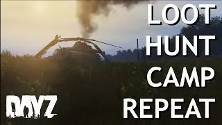 LOOT HUNT CAMP REPEAT (Day Z)