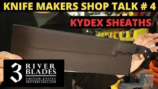 3 River Blades Shop Talk #4 Kydex Sheaths