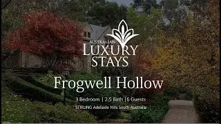 FROGWELL HOLLOW Luxury Accommodation - Stirling Adelaide Hills, SA Australian Luxury Stays