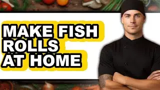 How To Make Fish Rolls At Home (Only Way)