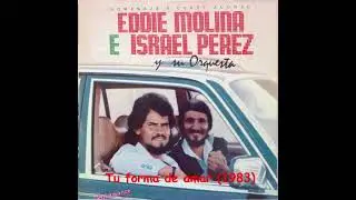 Eddie Molina & Israel Pérez y su Orquesta - (1982) Tu forma de amar