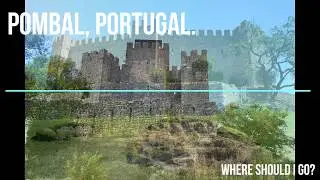 POMBAL, PORTUGAL | WHERE SHOULD I GO?