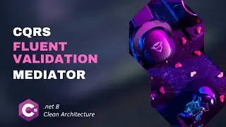 C# with Clean Architecture - Implementing CQRS, Mediator, and Fluent Validation (Part 1)