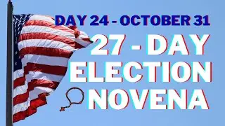 Election Novena | Day 24
