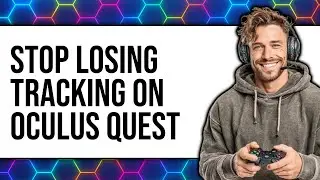 How to Stop Losing Tracking on Oculus Quest (New 2025)