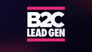 Welcome To B2C Lead Generation (Intro)