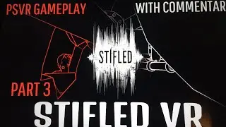 STIFLED - PSVR GAMEPLAY (PART 3) - VR ECHO LOCATION - WITH COMMENTARY
