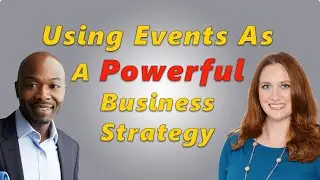Using Events as a Powerful Business Strategy with Shay Wheat
