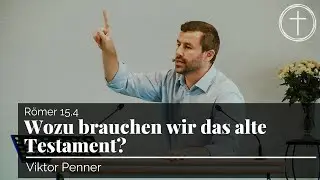 Wozu brauchen wir das alte Testament? (R&ouml;mer 15,4) | Predigt