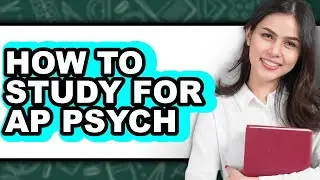 How to Study for Ap Psych (only Way)