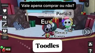 Vale apena comprar ou não? Parte-3 Toodles