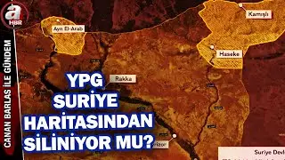 Suriye haritası sil baştan mı? YPG, Suriye haritasından siliniyor mu? | A Haber
