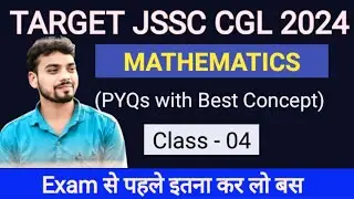 Maths Mix Marathon - 04 | Target JSSC CGL 2024 | PYQs with Best Concepts | By Sujit Sir