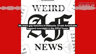 No more gay watches in Malaysia. Drunk Americans trapped overnight in the Eiffel Tower.