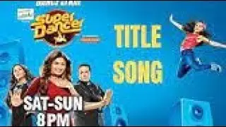 Super Dancer | Official Title Song | Sony Tv | Adil Prashant