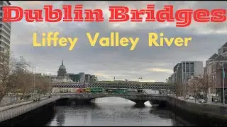 Dublin Bridges || Liffey Valley River Over Bridges || Vlog # 30
