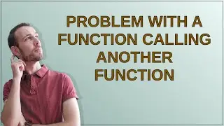 Mathematica: Problem with a function calling another function
