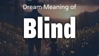 Blind Dream Meaning & Symbolism | Interpretation Psychology