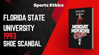 Monday Morning Ethics: Florida State University - 1993 Shoe Scandal - Sports Ethics