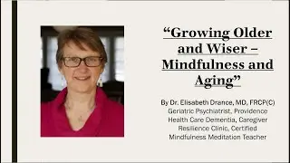 Growing Older & Wiser - Mindfulness & Aging - Dr  Elisabeth Drance Spring 2021