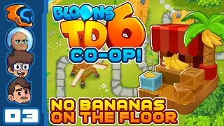 No Bananas On The Floor! - Let's Play Bloons TD 6  [Co-Op] - PC Gameplay Part 3
