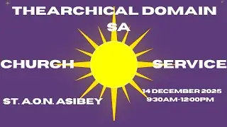 14 December 2025 Thearchical Domain SA Church Service