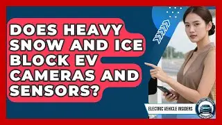 Does Heavy Snow And Ice Block EV Cameras And Sensors? - Electric Vehicle Insiders