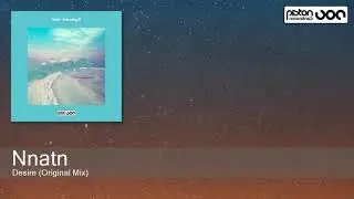 Nnatn - Desire (Original Mix) [Piston Recordings]