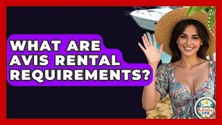 What Are Avis Rental Requirements? - The Family Getaway Guide