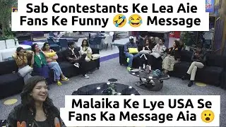 Ghar Ke Sab Contestants Ke Lea Aie Fans Ke Message ! Malaika Ke Lea USA Se Aia Message ! Uncut Scene