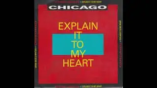 Explain it To My Heart single edit   Chicago written by Diane Warren