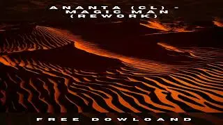 FREE DOWNLOAD: Ananta (CL) - Magic Man (Re Work Edit)