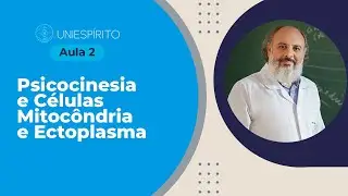 AULA 2 das 5 aulas gratuitas de Neurociências - Tema Psicocinesia e Células Mitocôndria e Ectoplasma