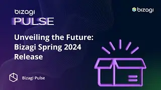Unveiling the Future Bizagi Spring 2024 Release — Bizagi Pulse